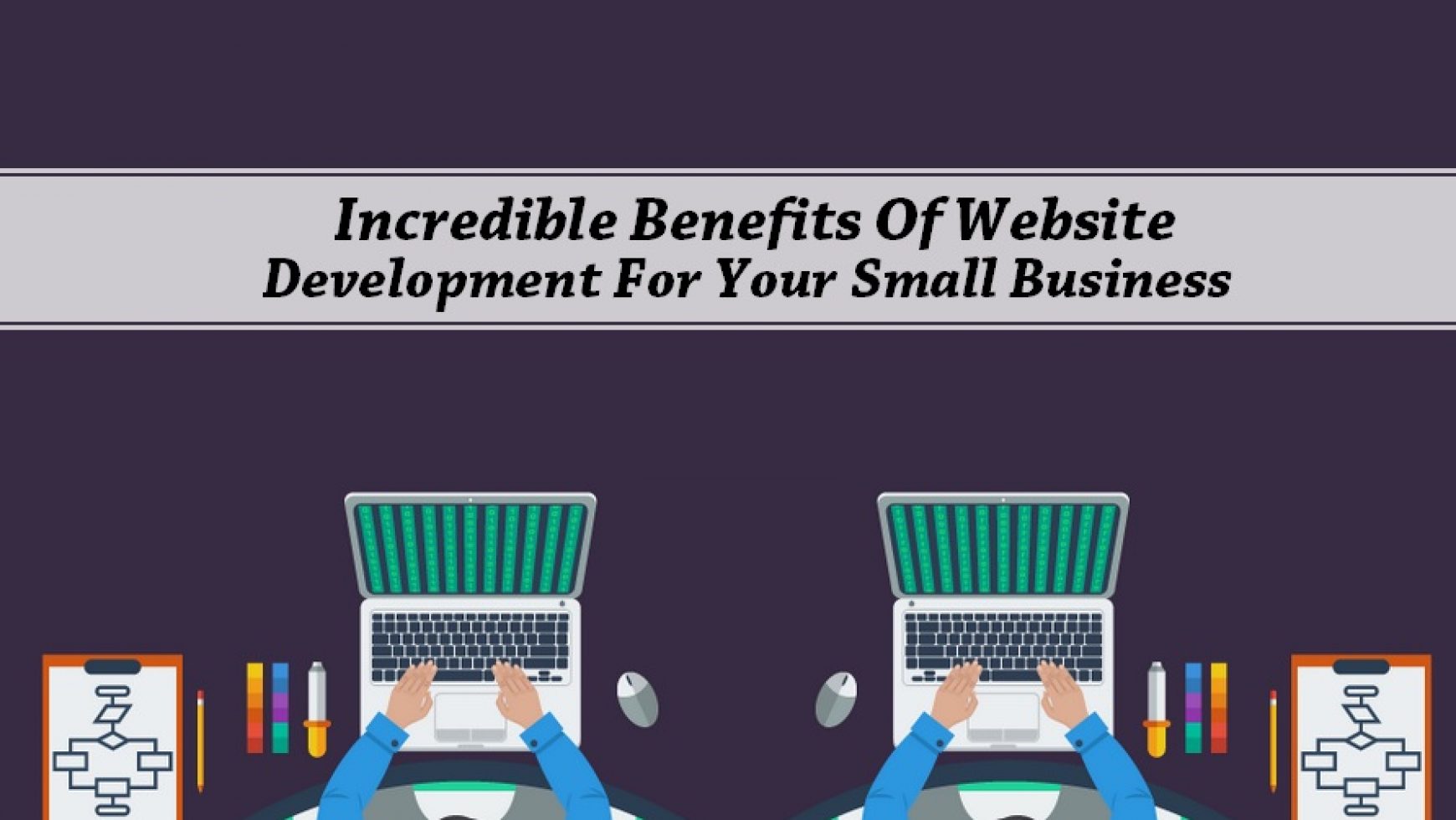 Incredible Benefits Of Website Development For Your Small Business