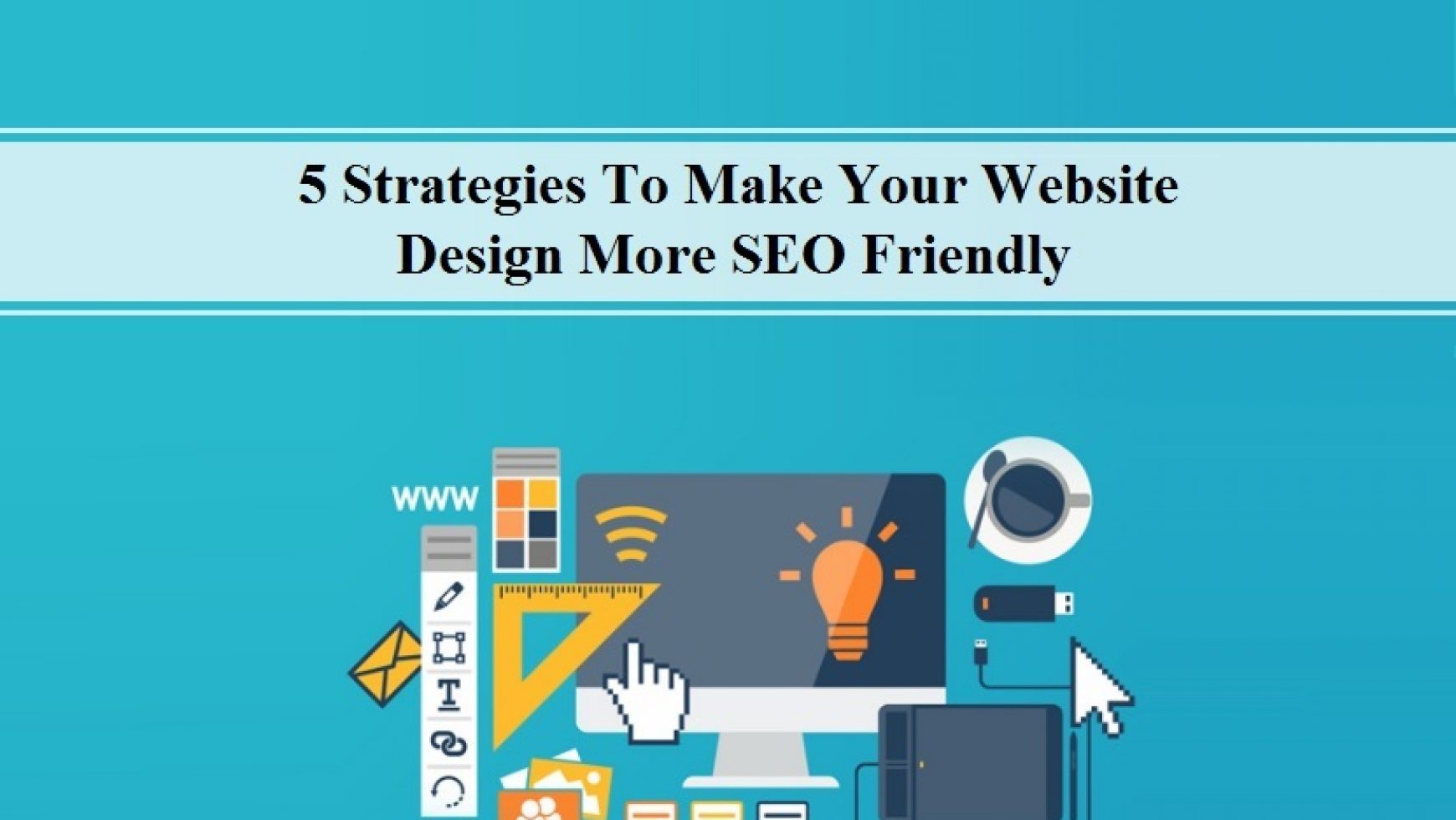 5 Strategies To Make Your Website Design More SEO Friendly