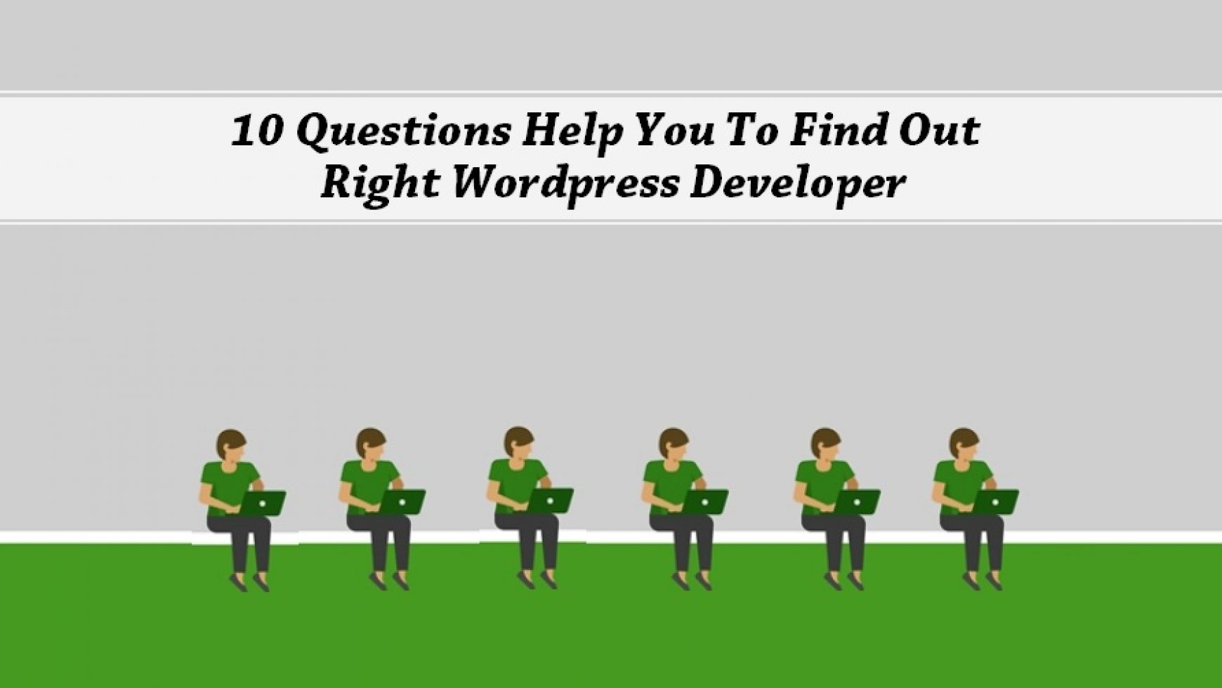 10 Questions Help You To Find Out Right WordPress Developer