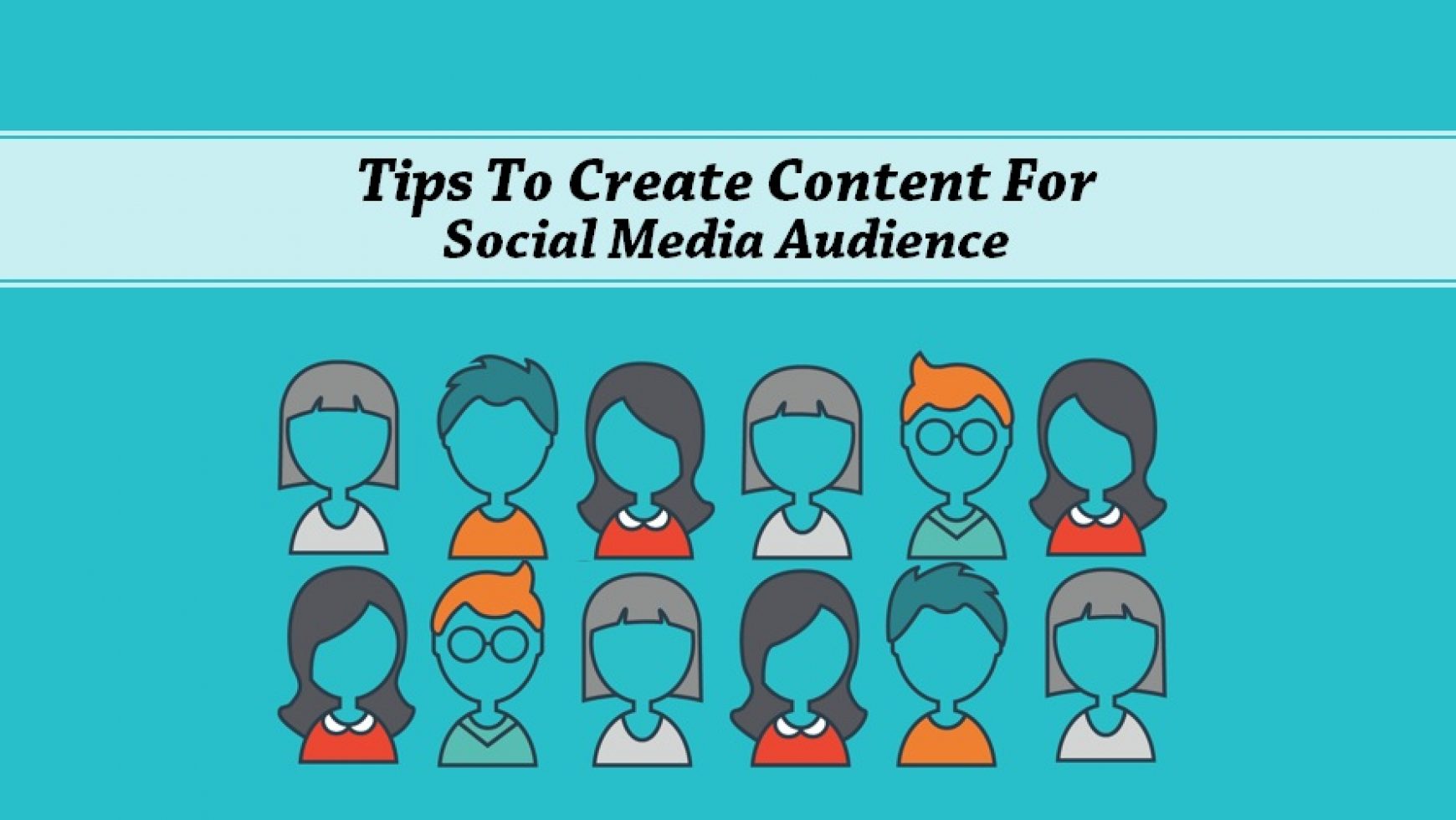 Tips To Create Content For Social Media Audience