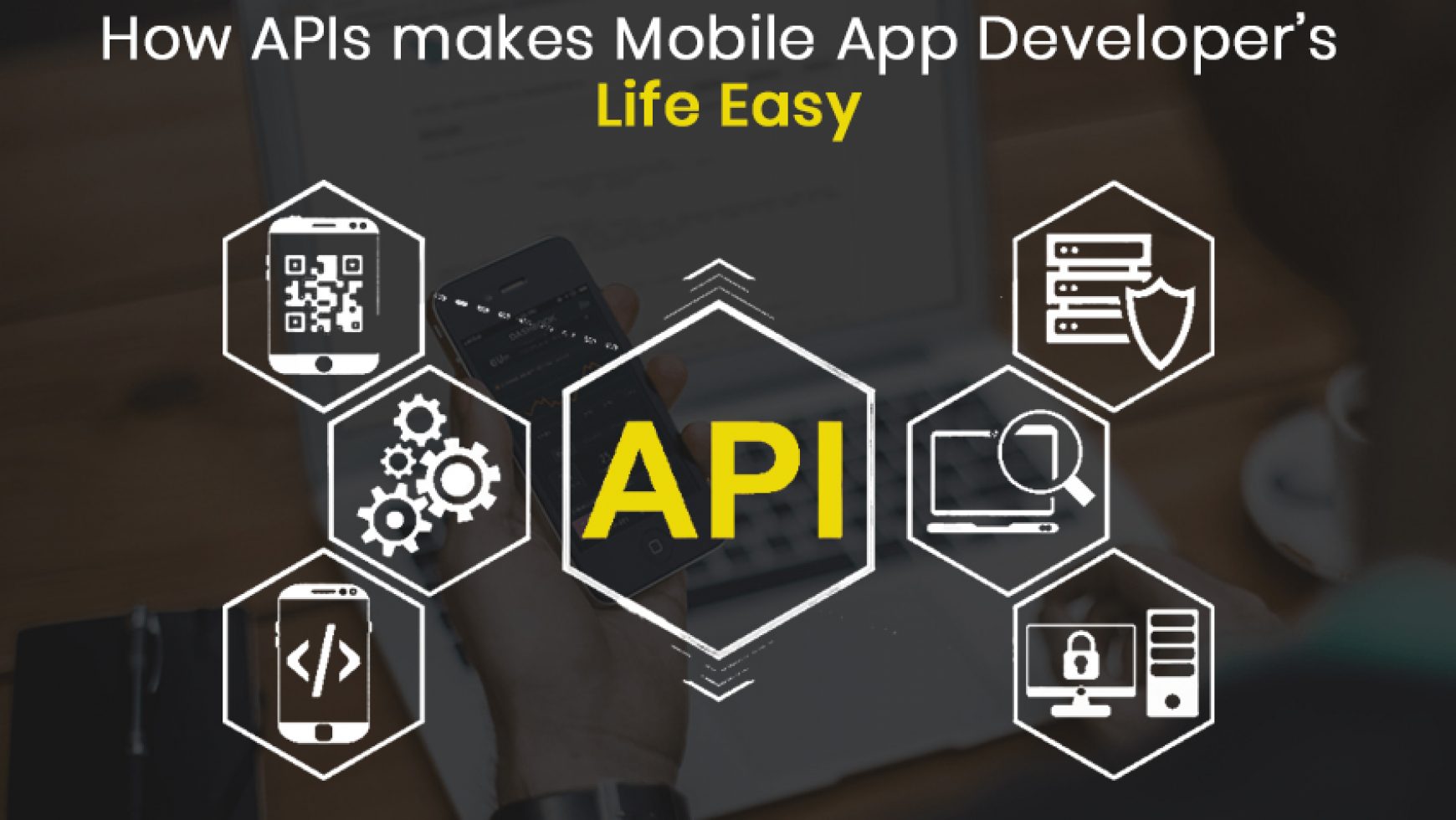 How APIs Makes the Life of Mobile App Developers’ Easy