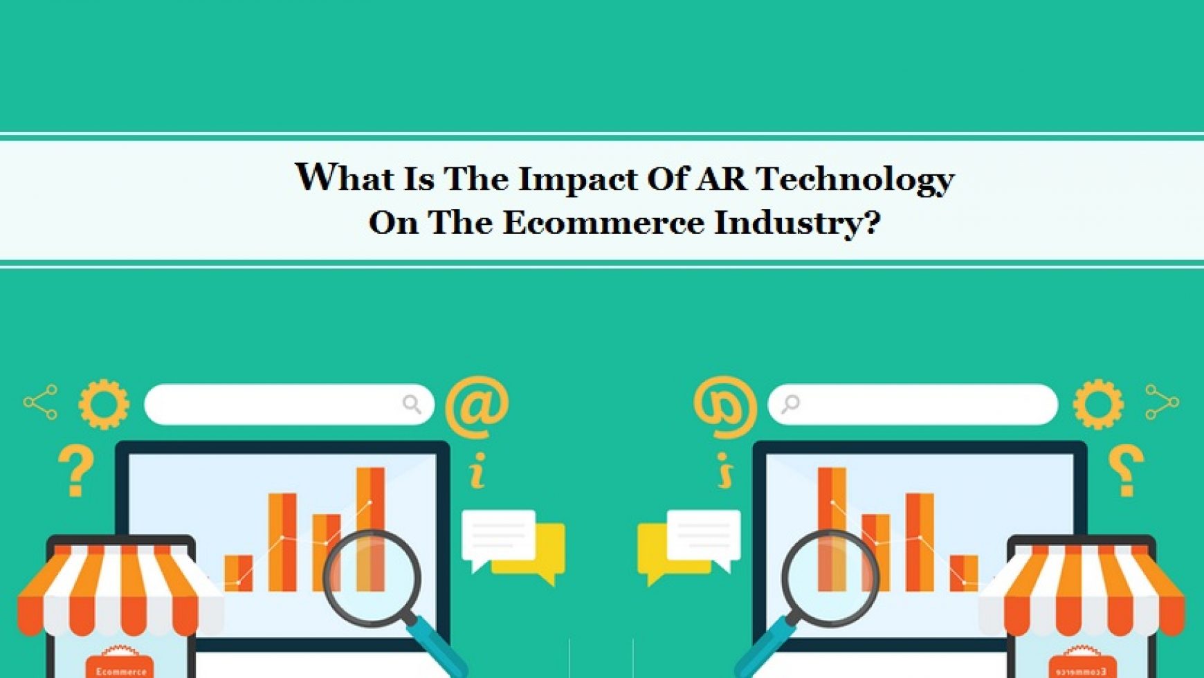What Is The Impact Of AR Technology On The Ecommerce Industry?