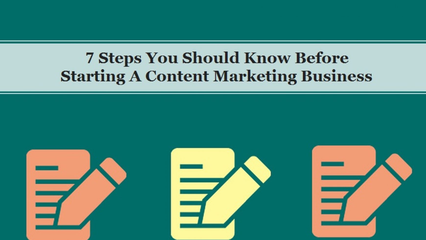 7 Steps You Should Know Before Starting A Content Marketing Business