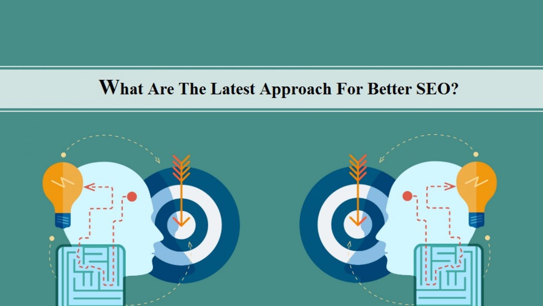 What Are The Latest Approach For Better SEO?