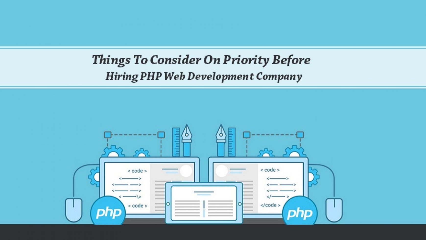 Things To Consider On Priority Before Hiring PHP Web Development Company
