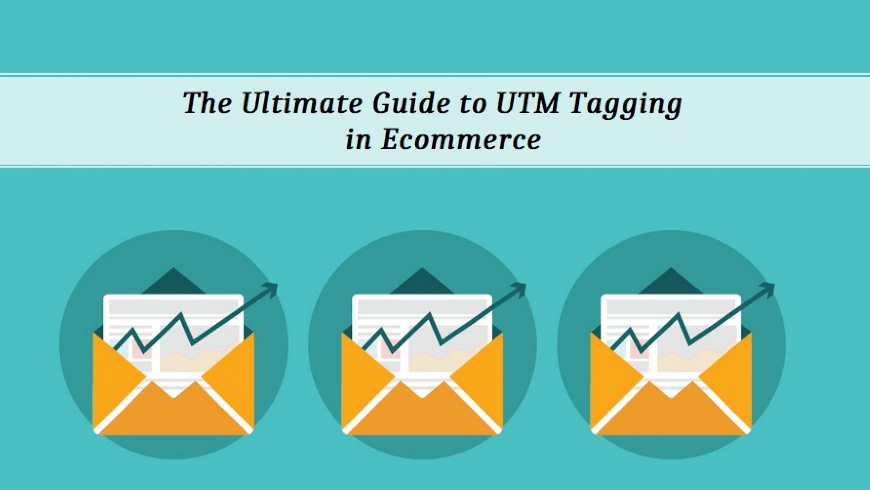 The Ultimate Guide to UTM Tagging in Ecommerce