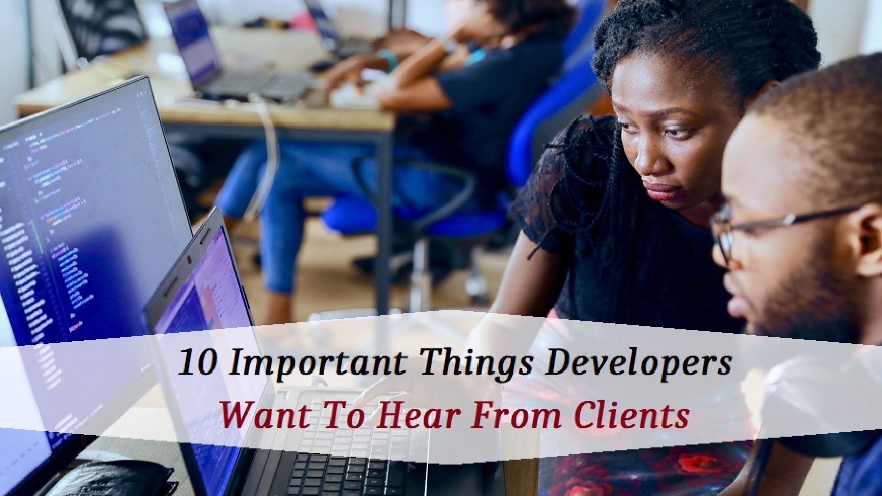 10 Important Things Developers Want To Hear From Clients