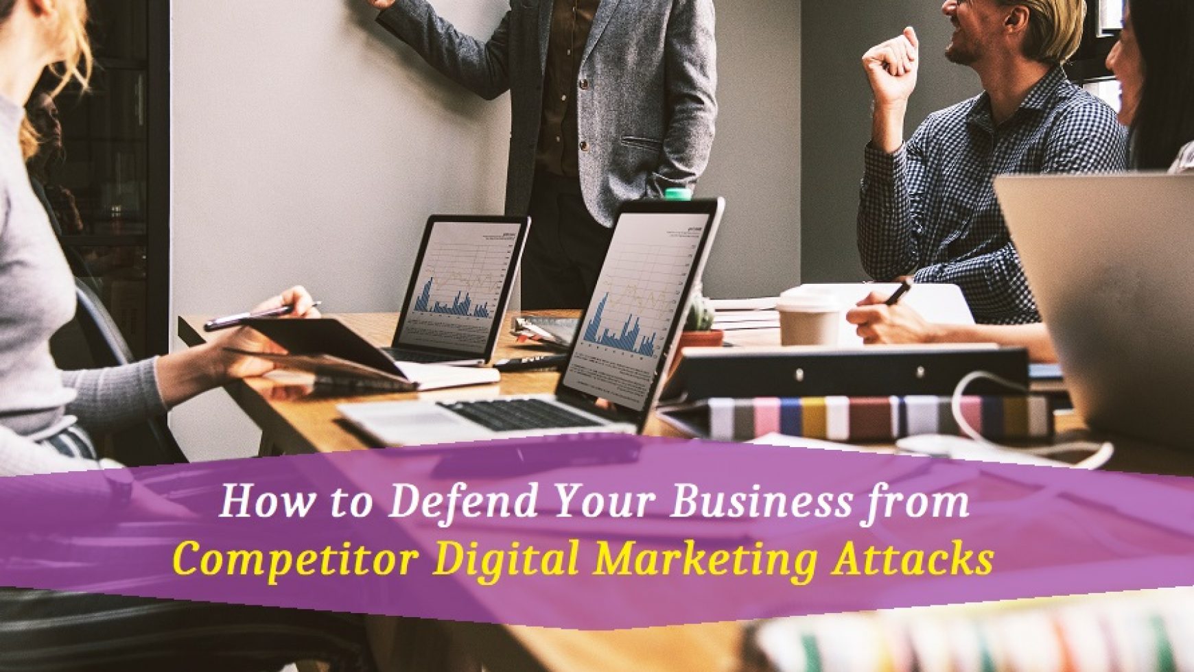 How to Defend Your Business from Competitor Digital Marketing Attacks?