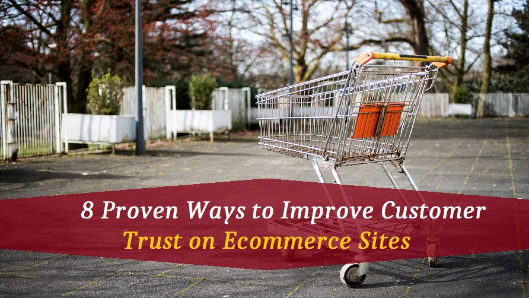 8 Proven Ways to Improve Customer Trust on Ecommerce Sites