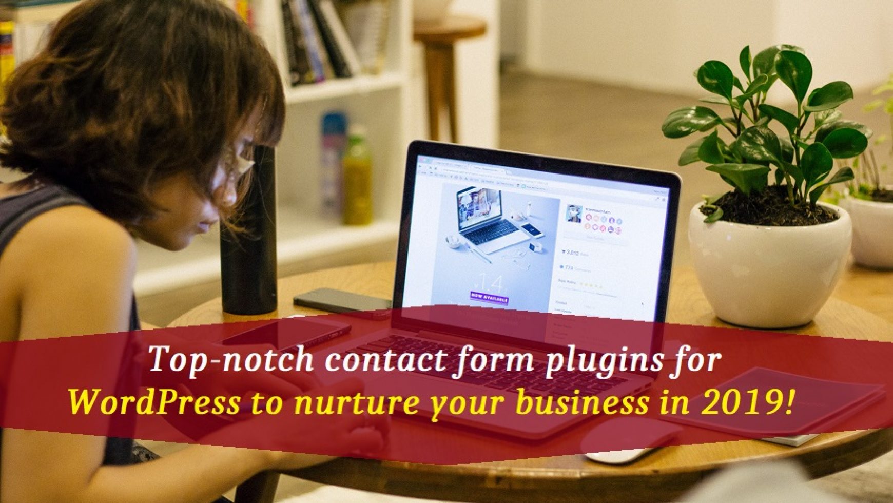 Top-notch contact form plugins for WordPress to nurture your business in 2019!