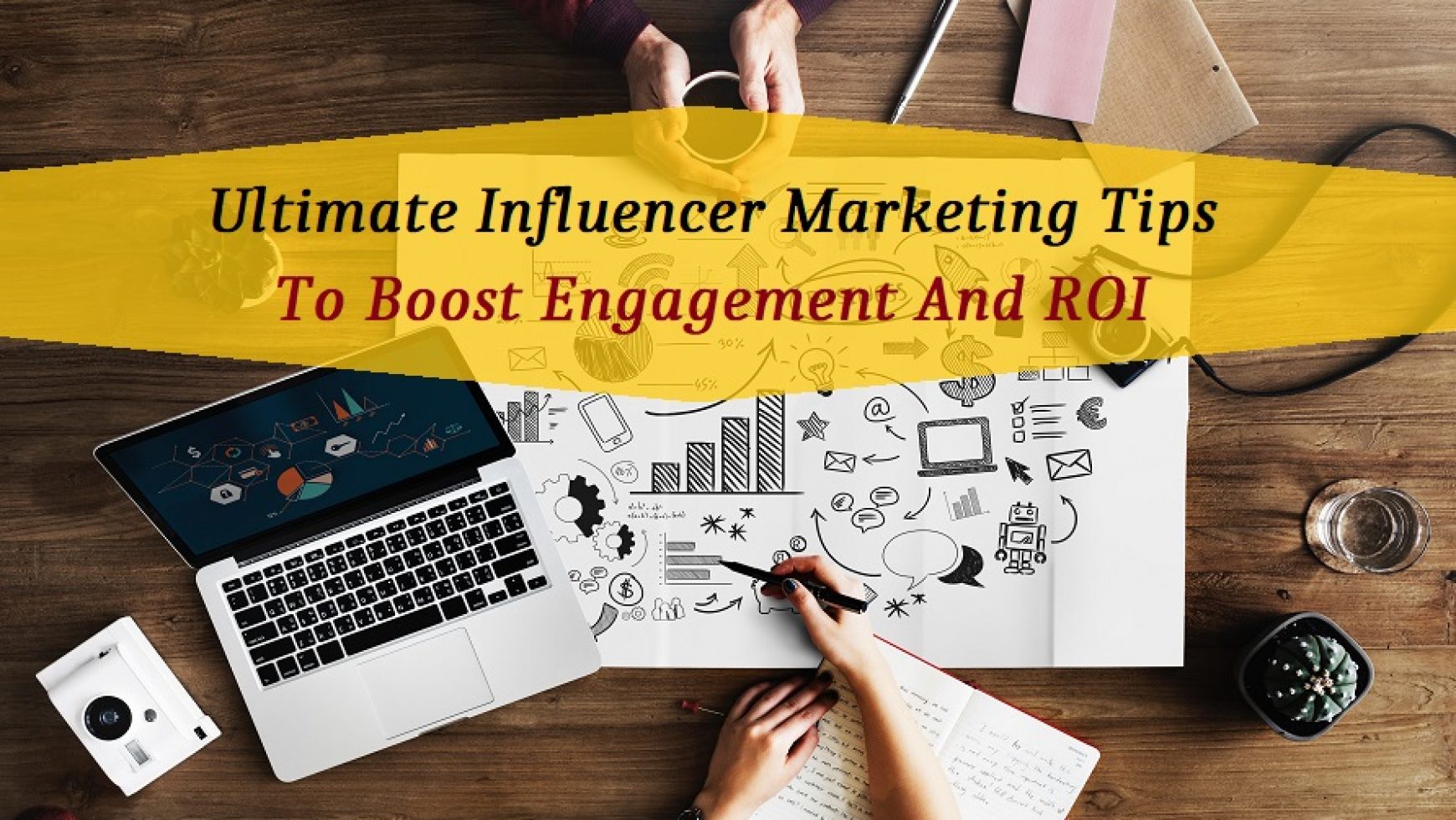 Ultimate Influencer Marketing Tips To Boost Engagement And ROI