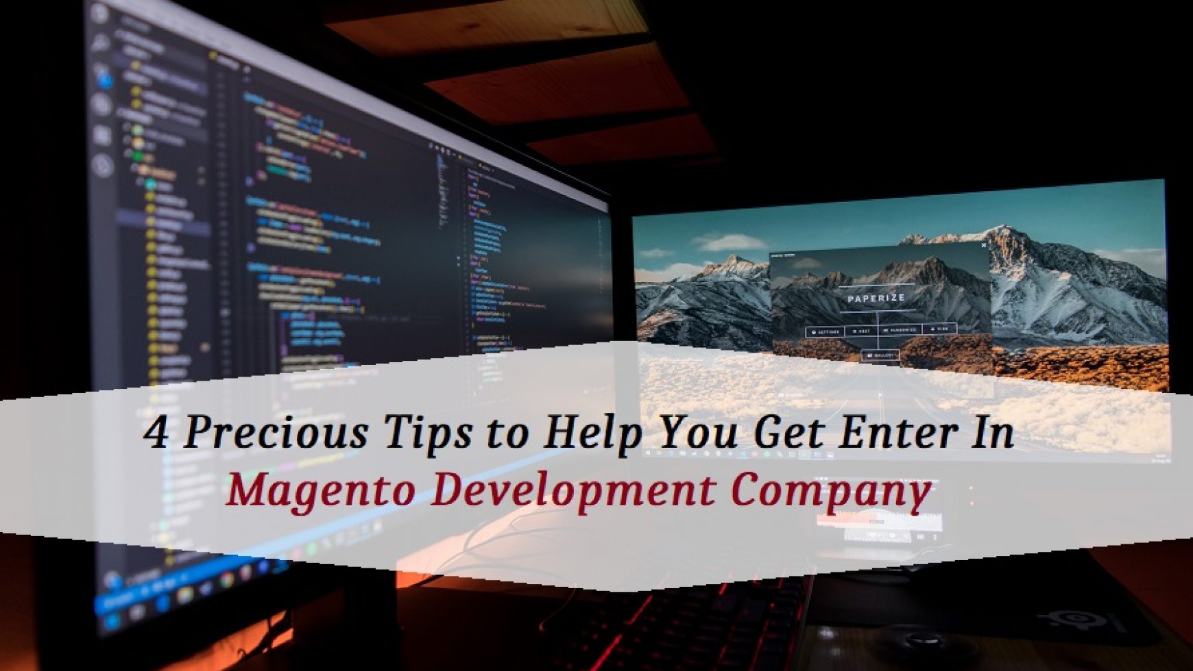 4 Precious Tips to Help You Get Enter In Magento Development Company