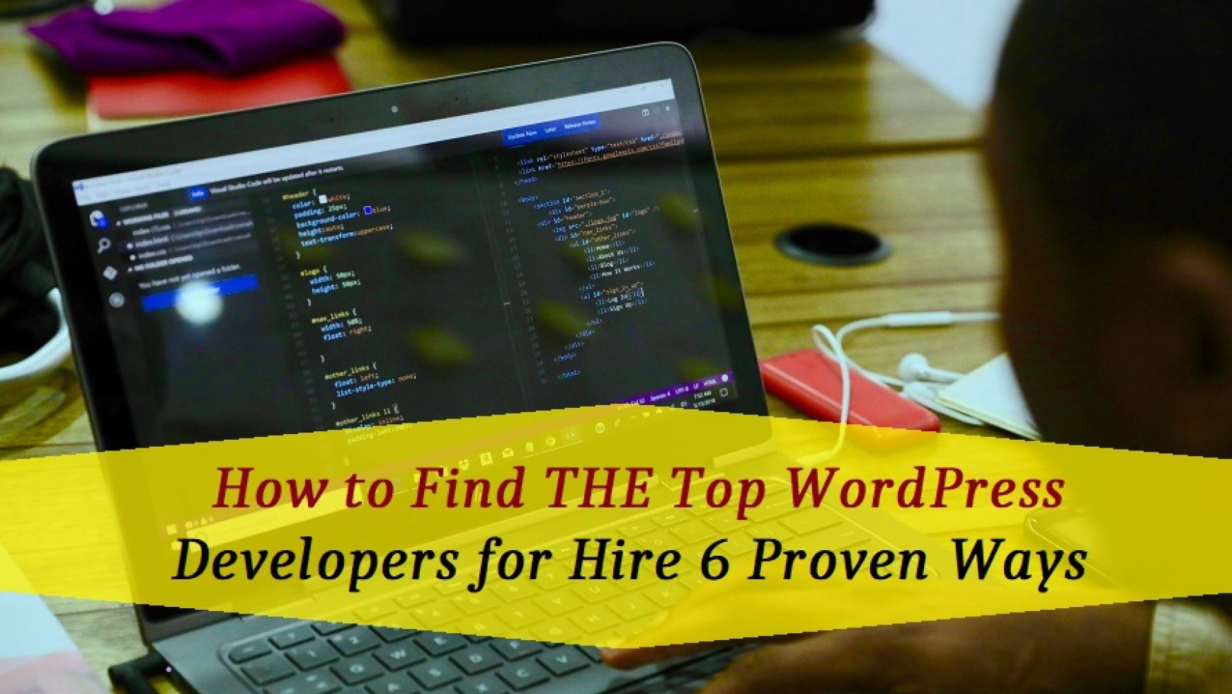 How To Find The Top WordPress Developers For Hire: 6 Proven Ways