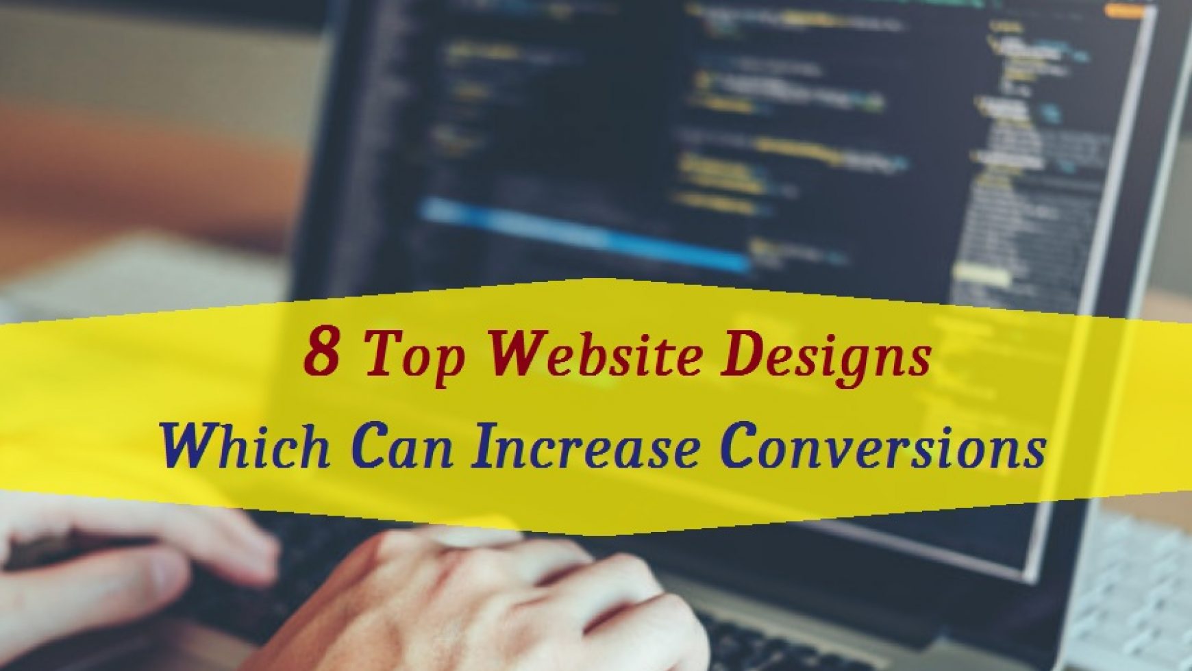 8 Top Website Designs Which Can Increase Conversions