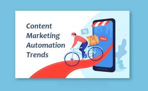 Top eCommerce Content Marketing Automation Trends